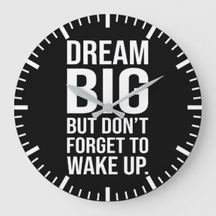 Dream Big But Don't Forget To Wake Up - Funny Large Clock