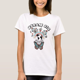 Dream Big Butterflies and Mushrooms positive Quote T-Shirt