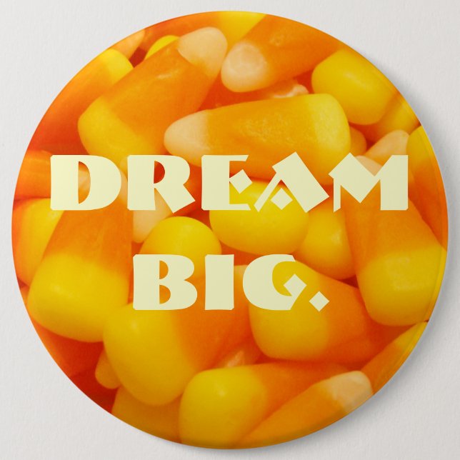 Dream Big buttons custom Candy Corn Promotional (Front)