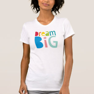 DREAM BIG colourful rainbow typography bold bright T-Shirt