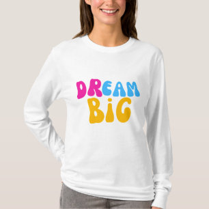 Dream Big Colourful Typography  T-Shirt