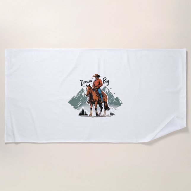Dream Big- Cowboy Riding Horse Beach Towel (Front)