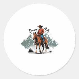 Dream Big- Cowboy Riding Horse Classic Round Sticker