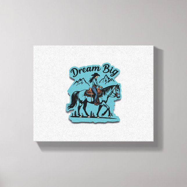 Dream Big- Cowgirl Riding Horse Canvas Print (Front)