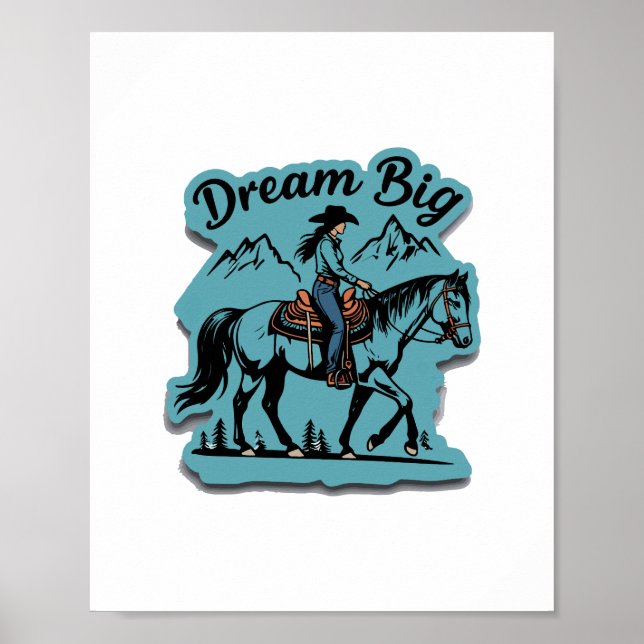 Dream Big- Cowgirl Riding Horse Poster (Front)