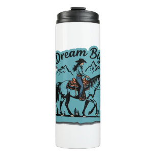 Dream Big- Cowgirl Riding Horse Thermal Tumbler