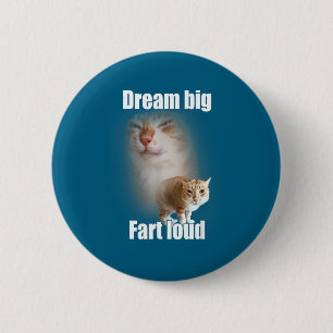 Dream Big Fart Loud Cat Meme Funny Saying  6 Cm Round Badge