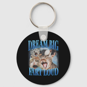 Dream Big Fart Loud Cringe Funny Cat Cursed Meme Key Ring