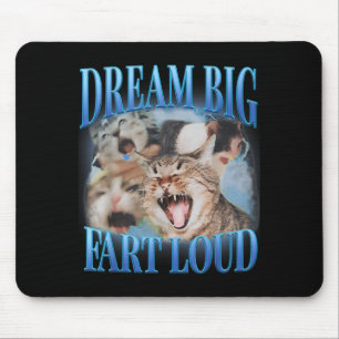 Dream Big Fart Loud Cringe Funny Cat Cursed Meme Mouse Mat