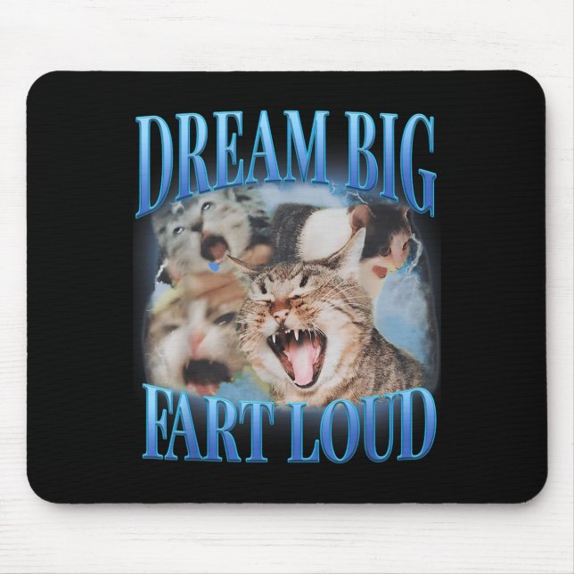 Dream Big Fart Loud Cringe Funny Cat Cursed Meme Mouse Mat (Front)