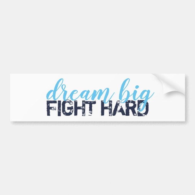 dream big fight hard bumper sticker (Front)