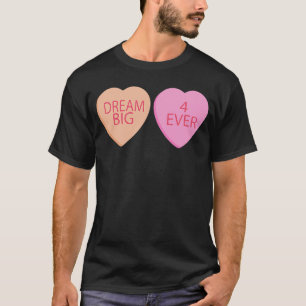 Dream Big Forever Happy Valentines Day Conversatio T-Shirt