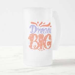 Dream Big Frosted mug