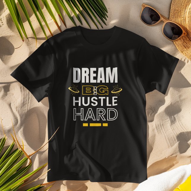 Dream Big Hustle Hard - Inspirational Apparel T-Shirt (Creator Uploaded)