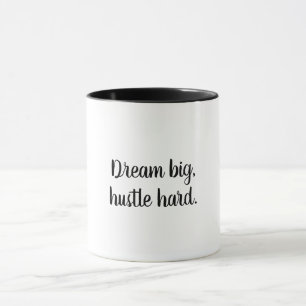 Dream Big, Hustle Hard Motivational Coffee Mug