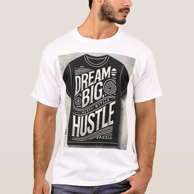 "Dream Big Hustle Hard – Motivational Typography T T-Shirt (Front)