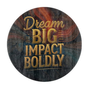 Dream Big Impact Boldly  Cutting Board