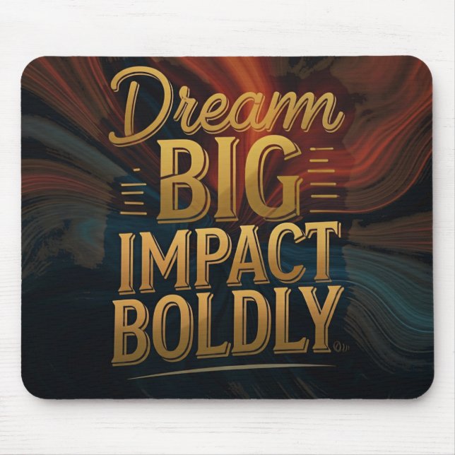 Dream Big Impact Boldly  Mouse Mat (Front)