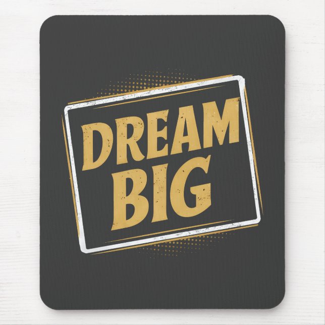 Dream Big - Inspiration and motivation Mouse Mat (Front)