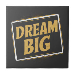 Dream Big - Inspiration and motivation Tile