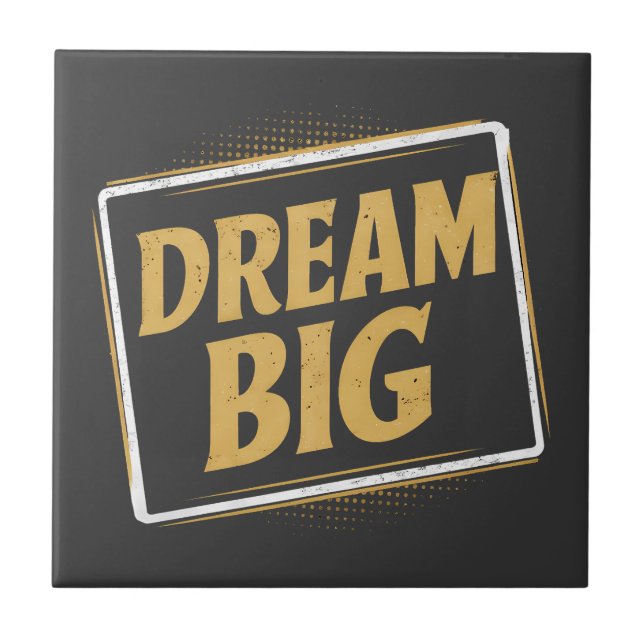 Dream Big - Inspiration and motivation Tile (Front)