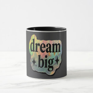 Dream Big Inspirational – Motivational Coffee Mug