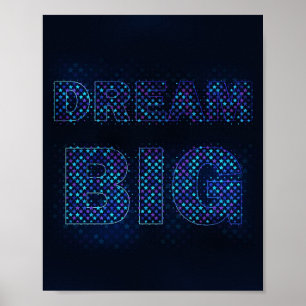 Dream Big – Inspirational Motivational Quote Poster