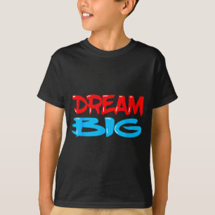 Dream Big Inspirational Quote Saying Motivational T-Shirt