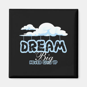 Dream big inspirational quotes stay positive magnet