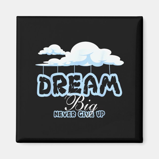 Dream big inspirational quotes stay positive magnet (Front)