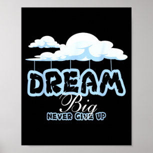 Dream big inspirational quotes stay positive poster