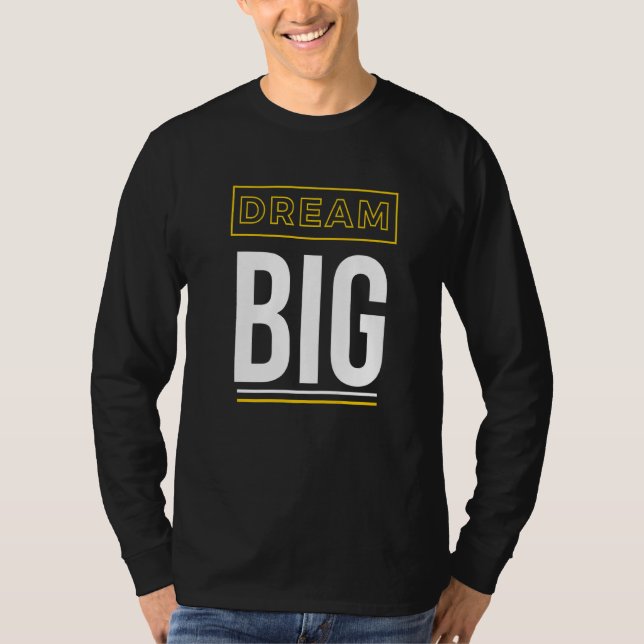 Dream Big Inspirational Slogan T-Shirt (Front)