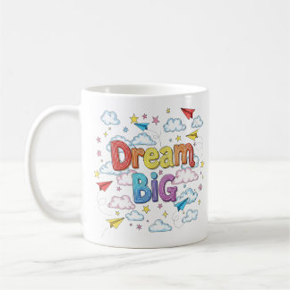 Dream Big – Inspiring Colourful Typography for  Coffee Mug