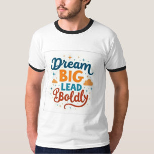 Dream Big, Lead Boldly: Vibrant Empowerment Ringer T-Shirt