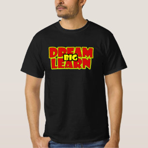 DREAM BIG LEARN BIG T-Shirt