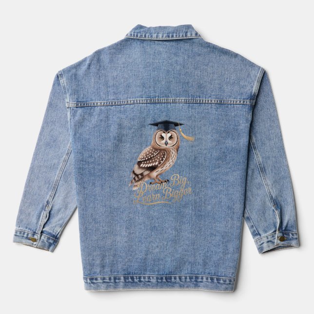 Dream Big Learn Bigger Owl Graduation  Denim Jacket (Back)