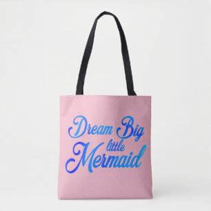 Dream Big Little Mermaid Tote Bag