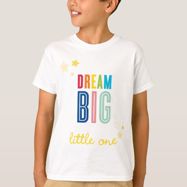 DREAM BIG LITTLE ONE cool typography bright colour T-Shirt (Front)