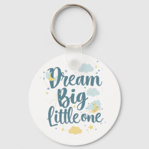 "Dream Big Little One" Nursery Quote Key Ring