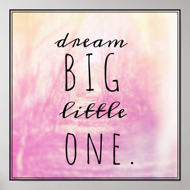 Dream Big Little One Poster (Front)