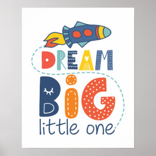 Dream Big Little One Rocket Poster