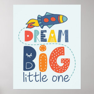 Dream Big Little One Rocket Poster