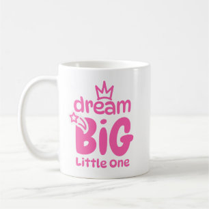 Dream Big Little One Sweet Quote Art Coffee Mug