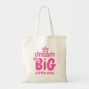 Dream Big Little One Sweet Quote Art Tote Bag