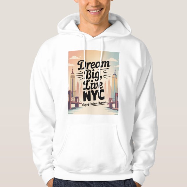 Dream Big, Live NYC Hoodie (Front)