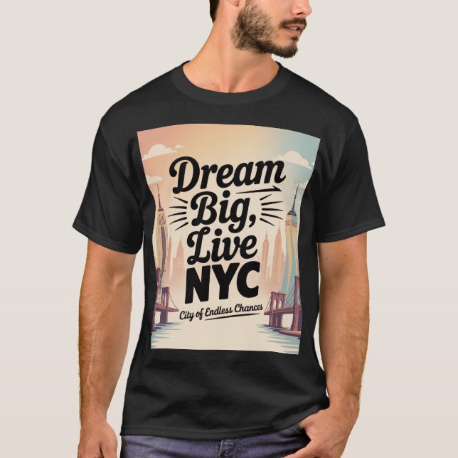 Dream Big, Live NYC T-Shirt (Front)