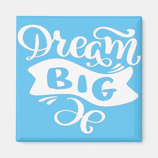 Dream Big Magnet (Front)