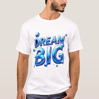 Dream Big Men T-Shirt