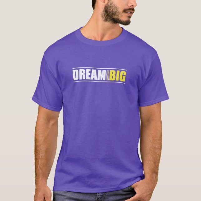 Dream Big Motivational Inspirational Quote T-Shirt (Front)