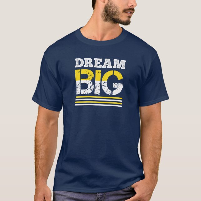 Dream Big Motivational Inspirational Quote T-Shirt (Front)